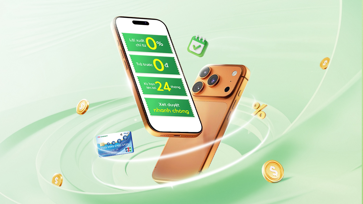 FE CREDIT mang đến giải pháp trả góp mua iPhone